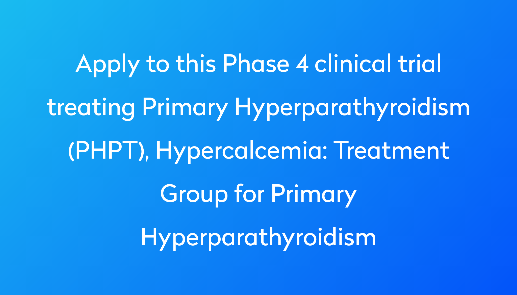 treatment-group-for-primary-hyperparathyroidism-clinical-trial-2023-power